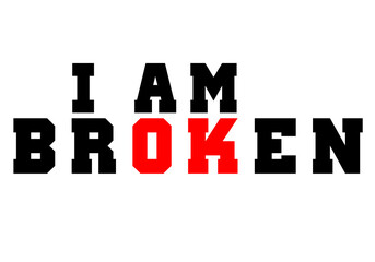 I am broken, I am ok png