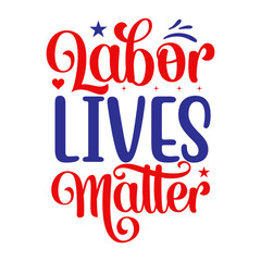 Labor Lives Matter SVG Designs