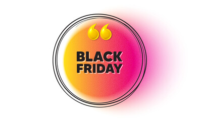 Black Friday Sale. Hand drawn round frame banner. Special offer price sign. Advertising Discounts symbol. Black friday message. 3d quotation gradient banner. Text balloon. Vector
