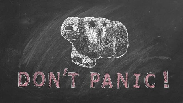Closeup of a human hand pointing at you with lettering DONT PANIC. Illustration drawn in chalk on a blackboard. Seamless loop animation.