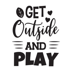 Get Outside and Play Vector Design on White Background
