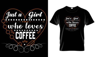 Just girl who loves coffee. Vector typography t shirt design for coffeelover. Coffee tee quote.