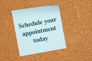  Schedule your appointment today on a sticky note on corkboard