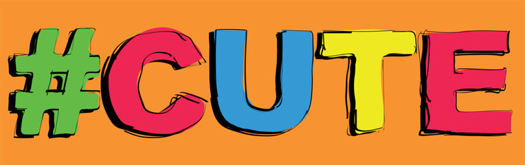 #CUTE. Handwritten curved bright color text. Doodle outline of letters. Adult Hashtag CUTE for social networks, web resources, mobile apps, games, t-shirts.