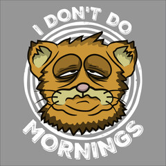 I Don't Do Mornings Morning People Grumpy Funny Animal Cat