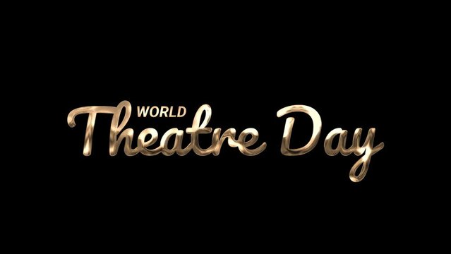 World Theatre Day animation text in gold color. Handwritten text animated with alpha channel. Great for the celebration of can see the value and importance of the art form “theatre”. - Powered by Adobe