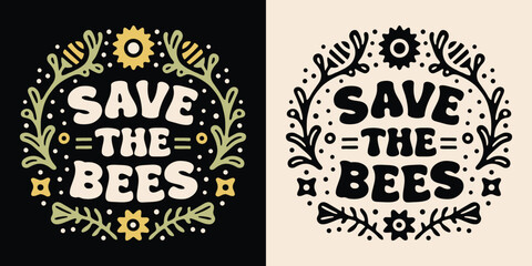 Fototapeta premium Save the bees lettering Earth day badge. Protect pollinators insects bee support beekeepers illustration. Floral retro vintage aesthetic printable vector text shirt design for climate change activist.