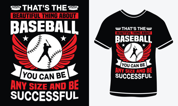 That's the beautiful thing about baseball you can be any size and be successful - Baseball T shirt design - vector art - Print