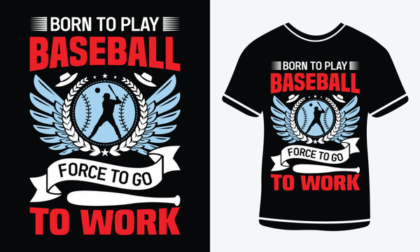 Born to play baseball force to go to work - Baseball T shirt design - vector art - Print 