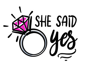 She said Yes - Bautiful hand lettering calligraphy with diamond ring. Script engagement sign, catch word art design. Good for clothes, social media posts, posters, textiles, gifts, wedding sets.