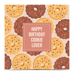 Happy birthday cookie lover - cute birthday greeting card, poster, template, label with with a light and dark cookies