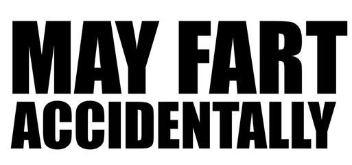 May fart accidentally 