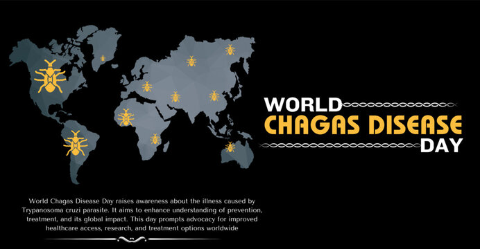 World Chagas Disease Day, End Chagas Now: Global Awareness Initiative
