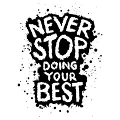 Never stop doing your best. Inspiring motivation quote. Vector typography poster. - 761932207