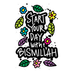 Start your day with bismillah. Inspirational quote. Hand drawn lettering. - 761932236