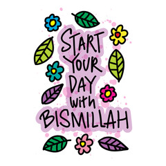 Start your day with bismillah. Inspirational quote. Hand drawn lettering. - 761932248