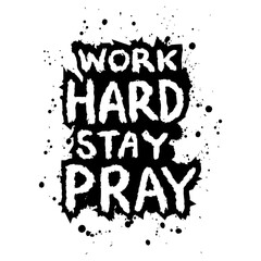Work hard stay pray. Hand drawn lettering on watercolor splash background. - 761932260