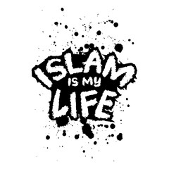 Islam is my life Islamic quote. Hand drawn lettering phrase. Vector illustration. - 761932276