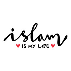 Islam is my life Islamic quote. Hand drawn lettering phrase. Vector illustration. - 761932279