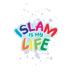Islam is my life Islamic quote. Hand drawn lettering phrase. Vector illustration. - 761932287