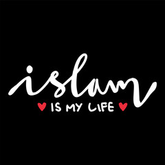 Islam is my life Islamic quote. Hand drawn lettering phrase. Vector illustration. - 761932290