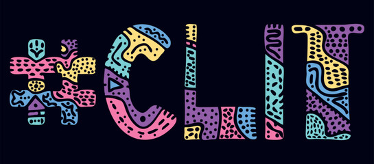 CLIT Hashtag. Multicolored bright isolate curves doodle letters with ornament. Adult Hashtag #CLIT for social network, web resources, mobile apps.