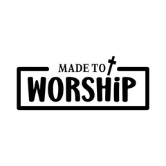 Made To Worship SVG
