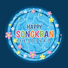 Happy thai new year or songkran festival - Colorful text on abstract circle water splash with blue water texture and flower around vector design