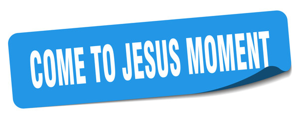 come-to-jesus moment sticker. come-to-jesus moment label - obrazy, fototapety, plakaty