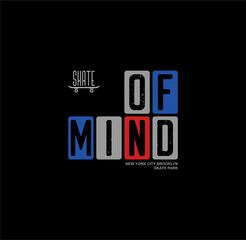 SKATE OF MIND,skateboarding typography graphic design, for t-shirt prints, vector illustration . © goank graphic