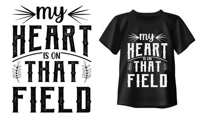 My Heart is on That Field Typography T-shirt Design