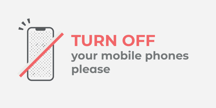 Turn off your mobile phones, please. Warning sign