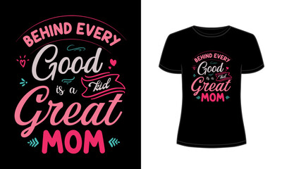 Behind every good kid is a great mom t-shirt