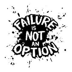 Failure is not an option. Hand drawn typography poster. Inspirational vector typography. - 762369213