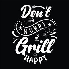 don't worry grill happy