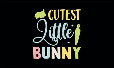 cutest little bunny-Christian Easter t shirt design,  Hand drawn lettering phrase, Hand written vector sign, Bundle,Retro easter svg,funny easter svg,Printable Vector Illustration,Holiday,Cut Files Cr
