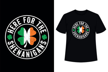Green St Patrick's Day T- Shirt Here For The Shenanigans Tee T-Shirt