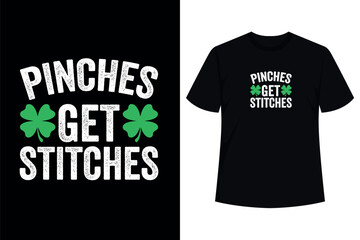 Pinches Get Stitches - Cool Funny St. Patrick's Day T-Shirt - obrazy, fototapety, plakaty