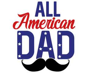 All American Dad Svg,4th of July,America Day,independence Day,USA Flag,Us Holidays,Patriotic,All American T-shirt