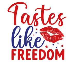 tastes like freedom Svg,4th of July,America Day,independence Day,USA Flag,Us Holidays,Patriotic,All American T-shirt