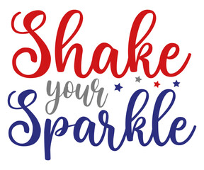 shake your sparkle Svg,4th of July,America Day,independence Day,USA Flag,Us Holidays,Patriotic,All American T-shirt