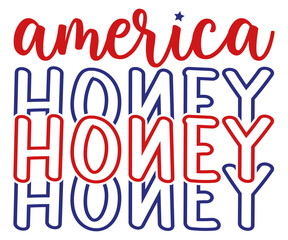 America honey Svg,4th of July,America Day,independence Day,USA Flag,Us Holidays,Patriotic,All American T-shirt