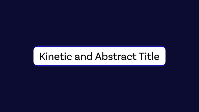 Kinetic and Abstract Title
