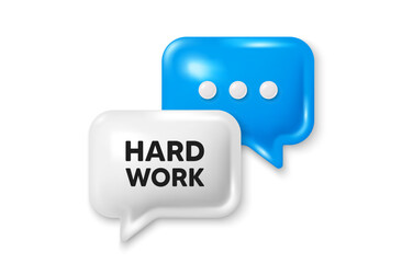 Hard work tag. Chat speech bubble 3d icon. Job motivational offer. Gym workout slogan message. Hard work chat offer. Speech bubble banner. Text box balloon. Vector