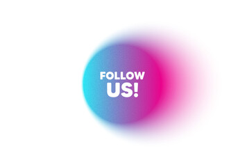 Color neon gradient circle banner. Follow us tag. Special offer sign. Super offer symbol. Follow us blur message. Grain noise texture color gradation. Gradient blur text balloon. Vector