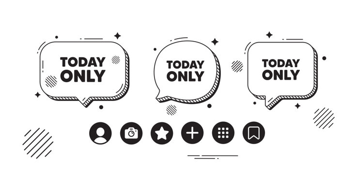 Today only sale tag. Speech bubble offer icons. Special offer sign. Best price promotion. Today only chat text box. Social media icons. Speech bubble text balloon. Vector