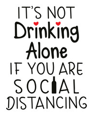 It's Not Drinking Alone If You Are Social Distancing Tshirt Mug Poste Ideas for Men Women