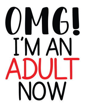 OMG I am An Adult Now! Tshirt Mug Poste Ideas for Men Women