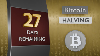 Bitcoin Halving countdown reminder 27 days remaining concept. 3D Rendering