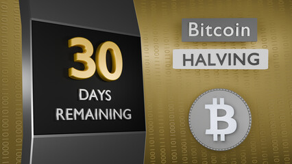 Bitcoin Halving countdown reminder 30 days remaining concept. 3D Rendering